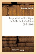 Le Portrait Authentique de Mlle de la Valli?re