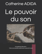 Le pouvoir du son: la symphonie ducative: Crer une nouvelle socit avec le pouvoir du son
