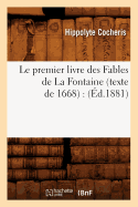 Le Premier Livre Des Fables de la Fontaine (Texte de 1668): (d.1881)