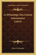 Le Printemps Des Lettres Amoureuses (1614)