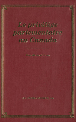 Le Privilege Parliamentaire Au Canada - Maingot, Joseph P