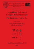 Le problme de l'tain  l'origine de la mtallurgie / The Problem of Early Tin: Colloque / Symposium 11.2