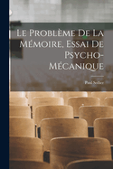 Le problme de la mmoire, essai de psycho-mcanique