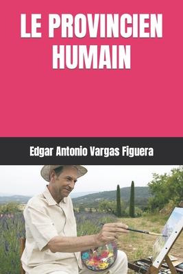 Le Provincien Humain - Vargas Figuera, Edgar Antonio