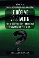 Le rgime vgtalien - Trivia in questions et rponses - Srie n 2: Tout ce que vous devez savoir sur l'alimentation vgtalien