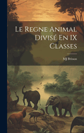 Le Regne Animal Divis En IX Classes