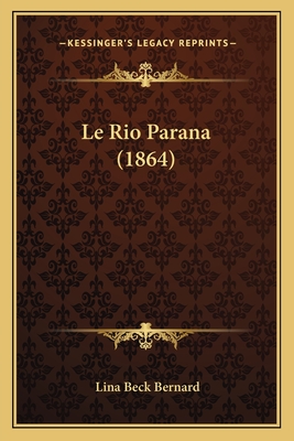 Le Rio Parana (1864) - Bernard, Lina Beck