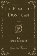 Le Rival de Don Juan: Roman (Classic Reprint)
