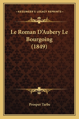 Le Roman D'Aubery Le Bourgoing (1849) - Tarbe, Prosper