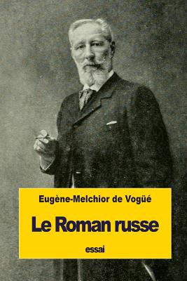 Le Roman Russe - de Vog??, Eug?ne-Melchior