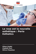 Le rose est la nouvelle esthtique: Perio Esthetics