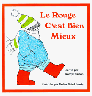 Le Rouge C'Est Bien Meiux - Stinson, Kathy, and Lewis, Robin B (Illustrator)