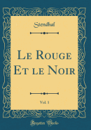 Le Rouge Et Le Noir, Vol. 1 (Classic Reprint)