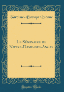 Le Sminaire de Notre-Dame-Des-Anges (Classic Reprint)