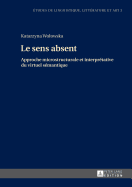 Le Sens Absent: Approche Microstructurale Et Interpretative Du Virtuel Semantique