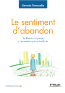 Le sentiment d'abandon: Se librer du pass pour exister par soi-mme