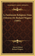 Le Sentiment Religieux Dans L'Oeuvre de Richard Wagner (1895)