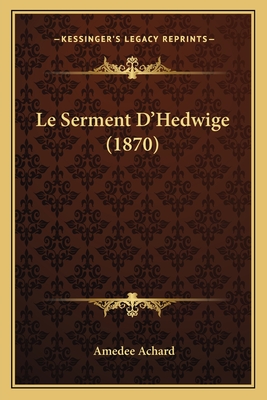 Le Serment D'Hedwige (1870) - Achard, Amedee