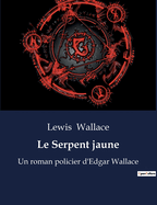 Le Serpent jaune: Un roman policier d'Edgar Wallace