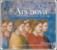 Le sicle de l'Ars nova: A Revolution in the Late Middle Ages - Anonymous 4; Clemencic Consort; Ensemble Organum; Frederic Richard (vocals); Josep Benet (vocals); Mala Punica;...