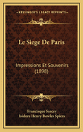 Le Siege De Paris: Impressions Et Souvenirs (1898)