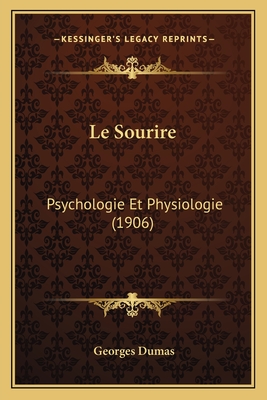 Le Sourire: Psychologie Et Physiologie (1906) - Dumas, Georges