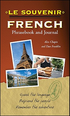 Le souvenir French Phrasebook and Journal - Chapin, Alex, and Franklin, Daniel, PhD