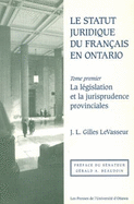 Le Statut Juridique Du Fran?ais En Ontario: La L?gislation Et La Jurisprudence Provinciales