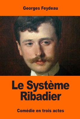 Le Systeme Ribadier - Feydeau, Georges