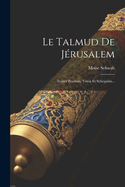 Le Talmud De Jrusalem: Traits Pesahim, Yma Et Scheqalim...