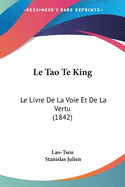 Le Tao Te King: Le Livre De La Voie Et De La Vertu (1842)