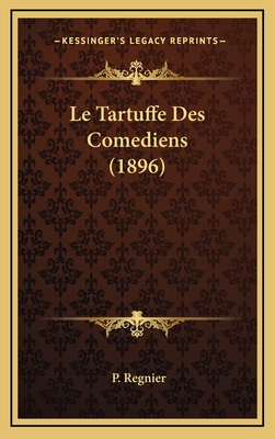 Le Tartuffe Des Comediens (1896) - Regnier, P