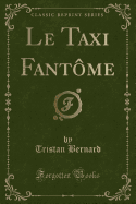 Le Taxi Fant?me (Classic Reprint)