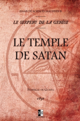 Le Temple de Satan: Essais de Sciences Maudites II - Le Serpent de la Gen?se - de Guaita, Stanislas