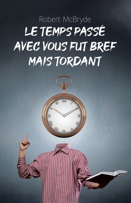 Le temps pass? avec vous fut bref mais tordant - McBryde, Robert