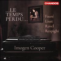 Le Temps Perdu?: Faur, Liszt, Ravel, Respighi - Imogen Cooper (piano)