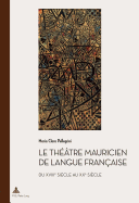 Le Thtre Mauricien de Langue Franaise Du Xviiie Au Xxe Sicle