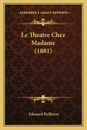 Le Theatre Chez Madame (1881)