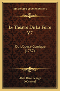 Le Theatre De La Foire V7: Ou L'Opera-Comique (1737)