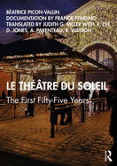 Le Theatre du Soleil: The First Fifty-Five Years