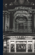 Le Theatre Italien De Gherardi: Ou, Le Recueil Gnral De Toutes Les Comedies & Scenes Franoises Joues Par Les Comediens Italiens Du Roi, Pendant Tout Le Temps Qu'ils Ont t Au Fervice; Volume 3