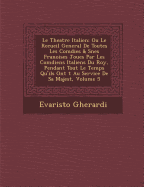 Le Theatre Italien: Ou Le Recueil General De Toutes Les Com dies & S  nes Fran oises Jou es Par Les Com diens Italiens Du Roy, Pendant Tout Le Temps Qu'ils Ont  t  Au Service De Sa Majest , Volume 5