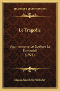 Le Tragedie: Agamennone Le Coefore Le Eumenidi (1921)