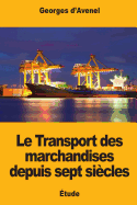 Le Transport des marchandises depuis sept sicles