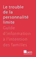 Le trouble de la personnalit limite: Guide d'information  l'intention des familles