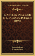 Le Vere Lode de La Inclita Et Gloriosa Citta Di Firenze (1899)