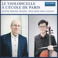 Le Violoncelle  l'cole de Paris - Oliver Triendl (piano); Wen-Sinn Yang (cello)