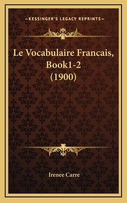 Le Vocabulaire Francais, Book1-2 (1900) - Carre, Irenee