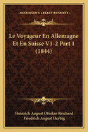 Le Voyageur En Allemagne Et En Suisse V1-2 Part 1 (1844)