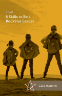 Lead: 6 Skills to Be a Rockstar Leader